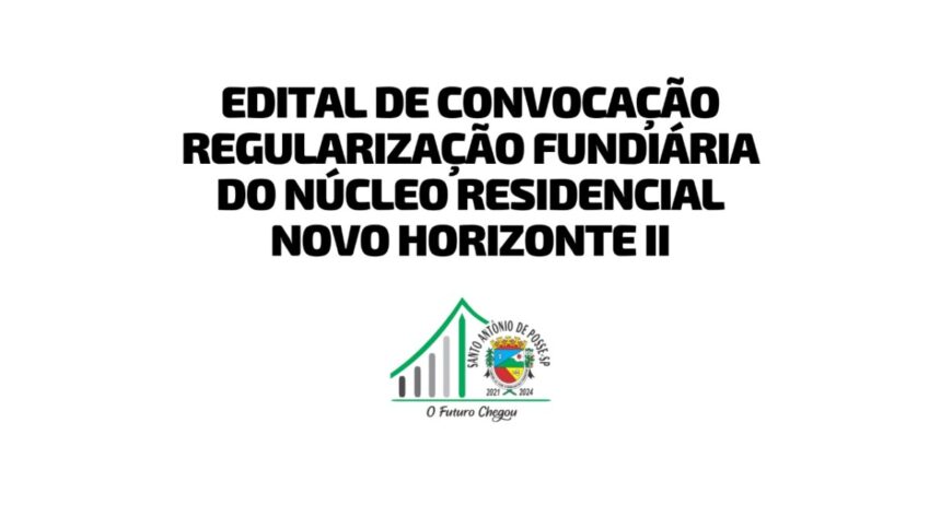 Edital de Convocação Regularização Fundiária do núcleo residencial Novo Horizonte II