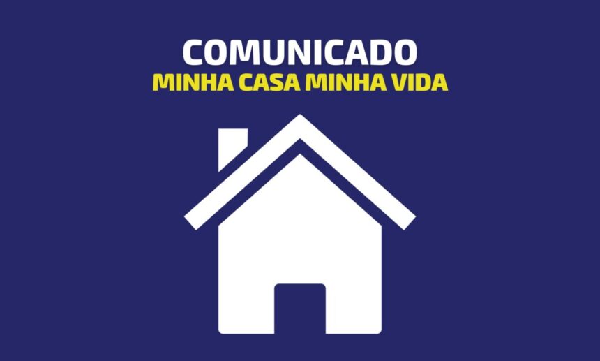 Comunicado: Minha Casa Minha Vida